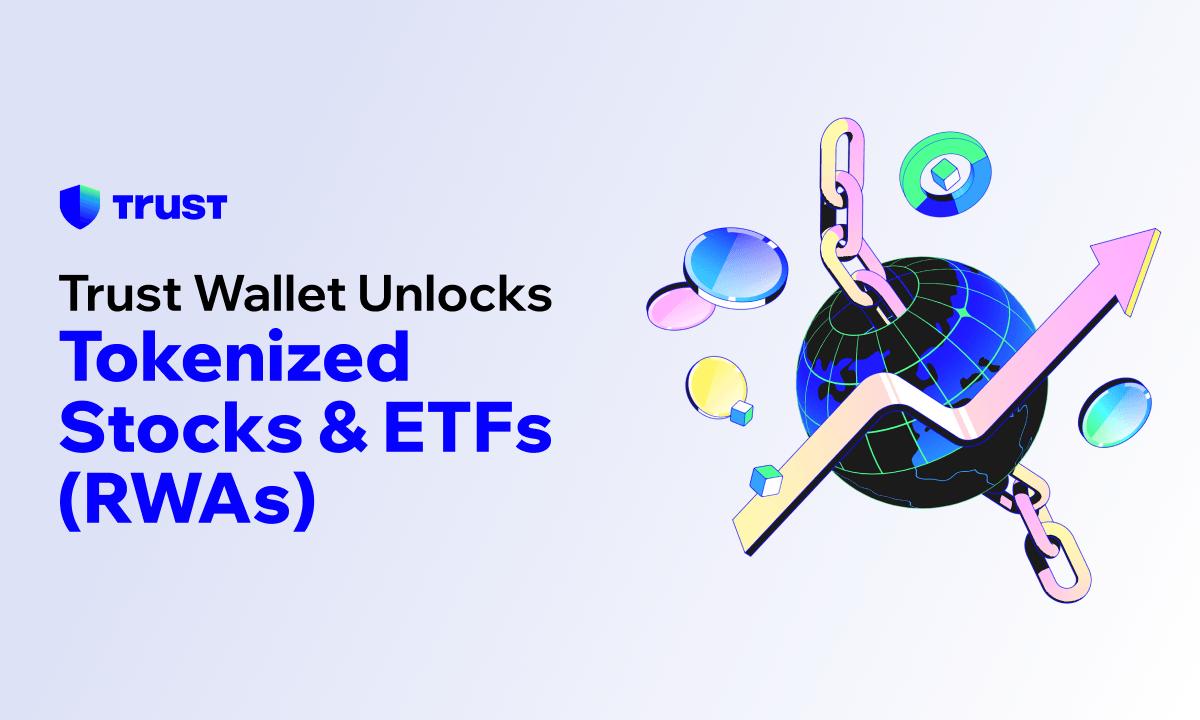 Trust Wallet 为超过 2 亿用户提供代币化股票和 ETF 在链上交易